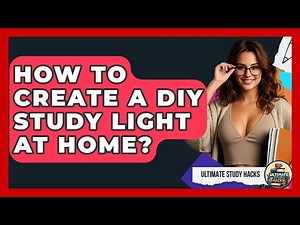How To Create A DIY Study Light At Home? - Ultimate Study Hacks