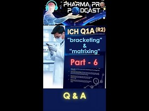 "ICH Q1A(R2) Q&A Part 6: Stability Testing | Bracketing & Matrixing Explained | Pharma Short"