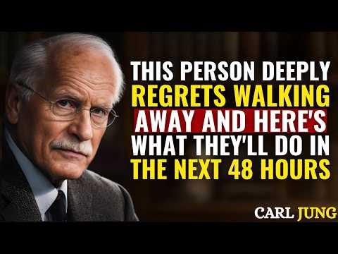 This Person Deeply Regrets Walking Away and Here's What They'll Do in the Next 48 Hours | Carl Jung
