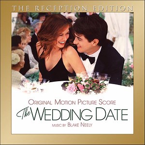 Blake Neely - The Wedding Date (Original Motion Picture Score) - The Reception Edition