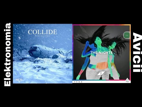 Avicii - The Nights x Elektronomia - Collide