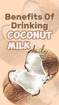 Benefits Of Drinking Coconut Milk Daily | EduCare - Natural Cure & Tips #benefitsofcoconutmilk