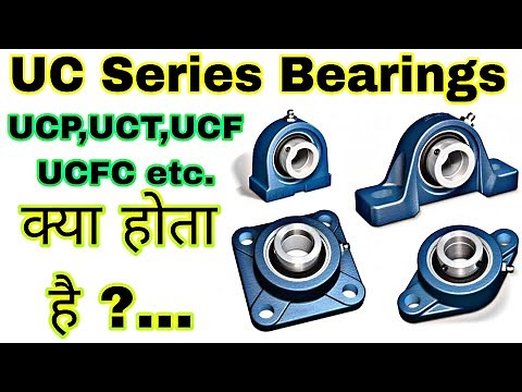 UC Series Bearing | different types of uc bearing | UCP,UCT,UCF,UCFC,UCPA bearings