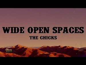Wide Open Spaces - The Chicks (Lyrics)