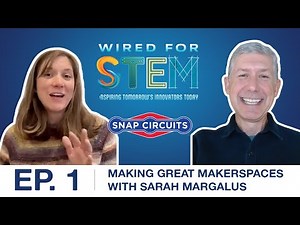WIRED FOR STEM PODCAST, EP 1 I Making great Makerspaces with Sarah Margalus