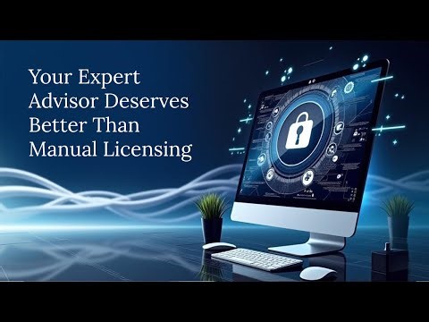 Your Expert Advisor Deserves Better Than Manual Licensing