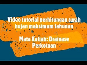 Contoh Perhitungan Curah Hujan Harian Maksimum Tahunan (Mata Kuliah: Drainase Perkotaan)