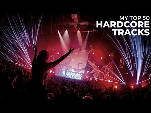 My Top 50 Hardcore Tracks Of All Time