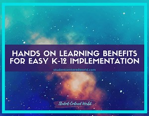 Hands On Learning Benefits for Easy K-12 Implementation