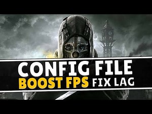 Dishonored - How to BOOST FPS, FIX STUTTER AND LAG (Config file for Low-End PCs)