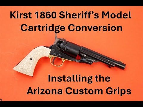 Kirst 1860 Sheriffs Model Cartridge Conversion Installing Arizona Custom Grips