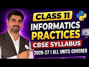 Class 11 Informatics Practices Syllabus 2026-27 | Complete CBSE New Syllabus + Weightage + Strategy