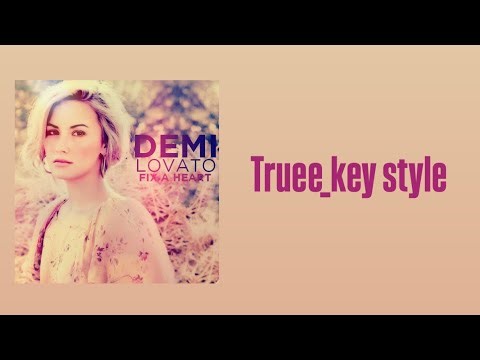 Demi Lovato - Fix A Heart (truee_key style)