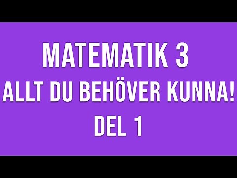 Matematik 3 - ALLT DU BEHÖVER KUNNA! - DEL 1