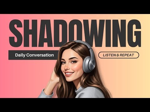 Slow Shadowing English Speaking Practice | Daily Conversation