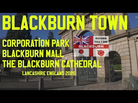 🇿🇦 Blackburn Town & Corporation Park also The Blackburn Cathedral Lancashire England 4k 2026
