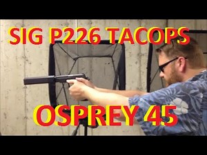 SIG P226 Tac Elite Tacops osprey 45 suppressor jeff shoots stuff