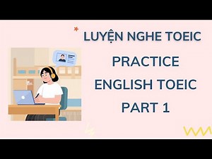 Luyện nghe tiếng anh Toeic PART 1 #4 (có đáp án) - ETS 2026 Test 7 & 8