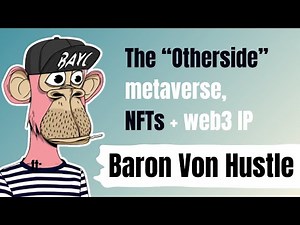 Otherside Metaverse, NFT’s and a Deep Dive into Intellectual Property in Web3 with Baron Von Hustle