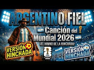 🇦🇷 ARGENTINO FIEL (VERSIÓN HINCHADA) | Canción del Mundial 2026