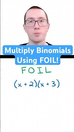 Multiply Binomials Using FOIL!