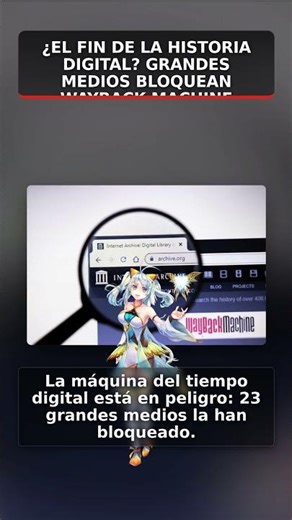 ¿El fin de la historia digital? Grandes medios bloquean Wayback Machine