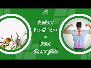 Bamboo Leaf Tea Benefits: How Silica Supports Strong Bones Naturally!