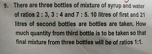 Three bottles contain mixtures of syrup and water in the ratios... | Filo