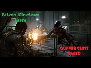 Aliens Fireteam Elite Gunner Class Build