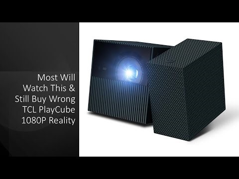 Most Will Watch This & Still Buy Wrong TCL PlayCube 1080P Reality