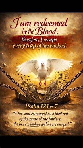 I am redeemed by the Blood; therefore, I escape every trap of the wicked.