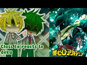 Class 1A Reacts To Deku 1/?(My Hero Academia)