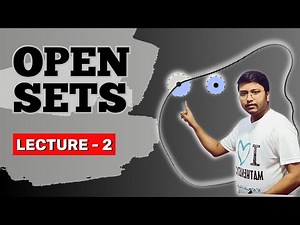Open sets: Exploring Real Analysis | Real Numbers | Lecture: 2 (Real Analysis)