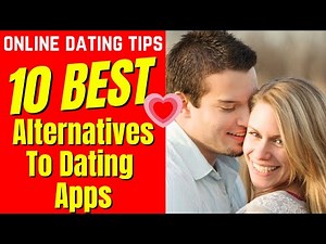 ❤️Top 10 Best Alternatives To Dating Apps 2024