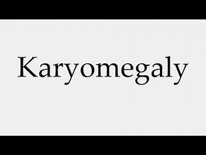 How to Pronounce Karyomegaly