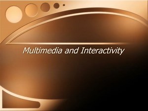 Multimedia and Interactivity - SlideServe