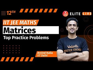 Matrices Class 12 | Top Practice Problem | JEE Main | JEE Advanced |Arvind Kalia Sir| Vedantu
