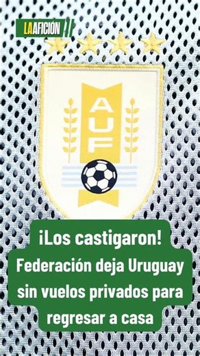No privileges! AUF cancels flight to Uruguay following elimination