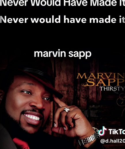 #neverwouldhavemadeit #thirsty #marvinsapp #lyrics #2000s #2007 | marvin sapp songs