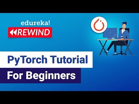 PyTorch Tutorial For Beginners | Deep Learning with Python Tutorial | Edureka | DL Rewind - 2