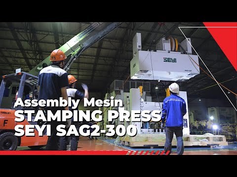 Assembly Mesin STAMPING PRESS SEYI SAG2-300
