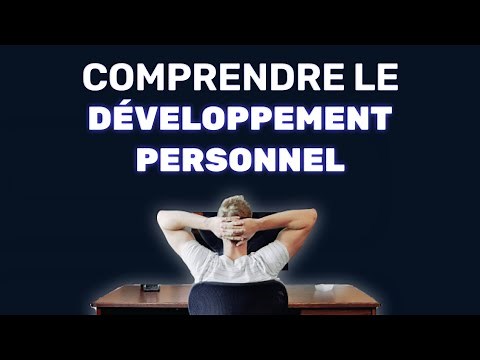 C'EST QUOI LE VRAI DÉVELOPPEMENT PERSONNEL ?