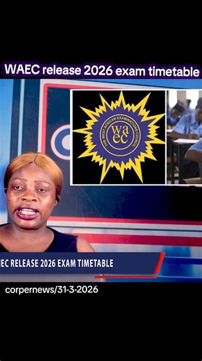 WAEC Releases 2026 WASSCE Timetable for School Candidates