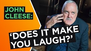 John Cleese: ‘Does it make you laugh?’