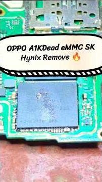 OPPO A1K eMMC Remove SK Hynix Dead eMMC