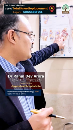 GYAN SHANTI HOSPITAL KOTA on Instagram: "2 Days After Total Knee Replacement | Severe Pain Se Relief | Dr Rahul Dev Arora Explains Case @gyanshantihospitalkota #gyanshantihospital #kotarajasthan Severe knee pain for more than 5 years made walking and daily life extremely difficult. After Total Knee Replacement Surgery, the patient is now walking, sitting, and moving comfortably within just 2 days of surgery. In this video, Dr. Rahul Dev Arora, Senior Orthopaedic Surgeon, explains how the complet