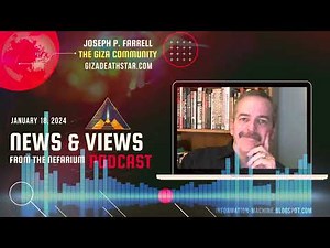 Joseph P. Farrell | News and Views from the Nefarium | Jan. 18, 2024