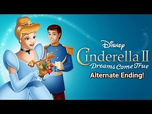Cinderella II: Dreams Come True (2001/2002?) - Alternate Ending!
