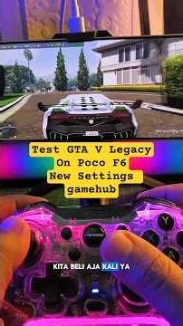 GTA V Legacy Test On Poco F6 New Gamehub Settings