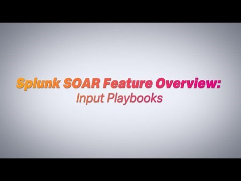 Splunk SOAR Feature Overview: Visual Playbook Editor + Input Playbooks
